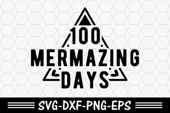 100 Days of School SVG & 100 Mermazing Day: Creative Design Solutions for Every Occasion