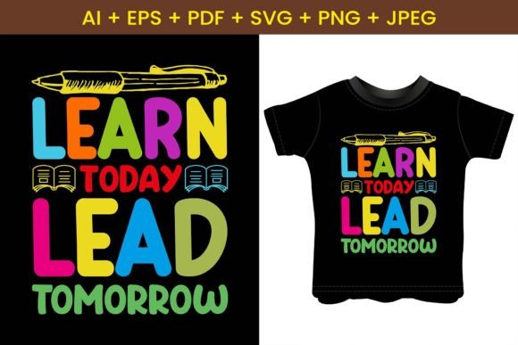 Learn Today Lead Tomorrow T-shirt Design: A Motivational Statement for the Modern Creator