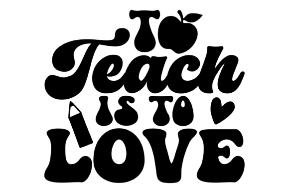 To Teach Is to Love Svg PNG