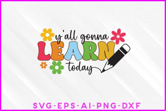 Yall Gonna Learn Today Groovy: A Retro Design for Back to School and Holiday Use